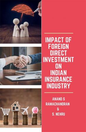 IMPACT OF FOREIGN DIRECT INVESTMENT ON INDIAN INSURANCE INDUSTRY