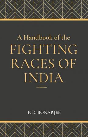 A Handbook of the Fighting Races of India