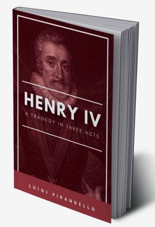 Henry IV (Enrico Quarto) [1922] A Tragedy in Three Acts