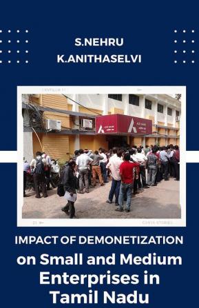 Impact of Demonetization on Small and Medium Enterprises in Tamil Nadu