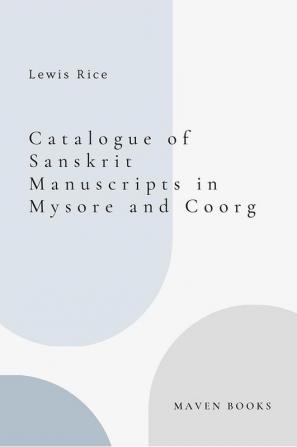 CATALOGUE OF SANSKRIT MANUSCRIPTS IN MYSORE AND COORG