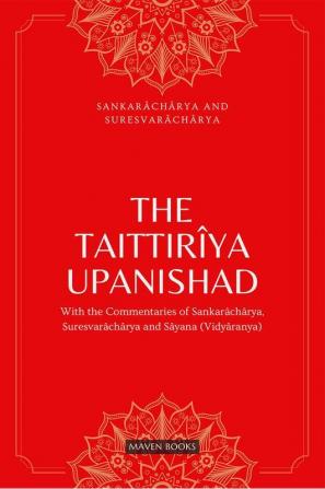 THE TAITTIRIYA UPANISHAD:WITH THE COMMENTARIES OF SANKARACHARYASURESVARACHARYA AND SAYANA(VIDYARANYA)