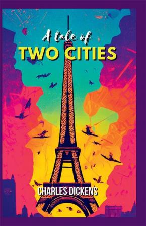 A Tale Of Two Cities: A Story Of The French Revolution