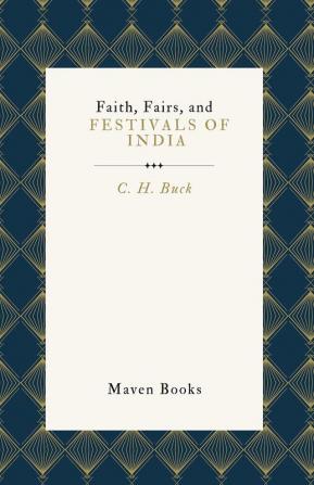 FAITH, FAIRS, AND FESTIVALS OF INDIA