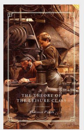 The Theory Of The Leisure Class