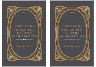 History of Indian and Eastern Architecture  Vol 1 & Vol 2