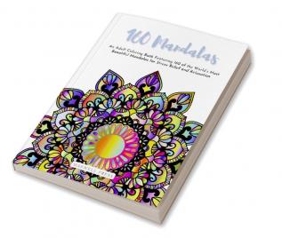 160 Mandalas An An Adult Coloring Book Featuring 160 of the World’s Most Beautiful Mandalas for Stress Relief and Relaxation