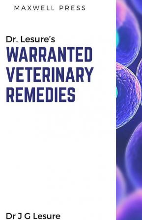 Dr. Lesure’s  Warranted Veterinary 
Remedies