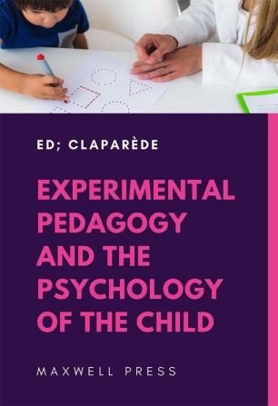 Experimental Pedagogy and the Psychology of the Child