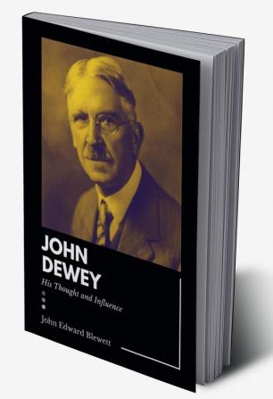 JOHN DEWEY His Thought and Influence