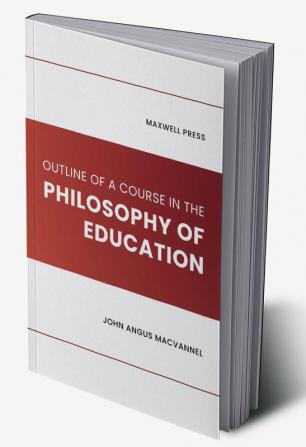 OUTLINE OF A COURSE IN THE PHILOSOPHY OF EDUCATION