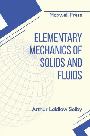 Elementary Mechanics of Solids and Fluids