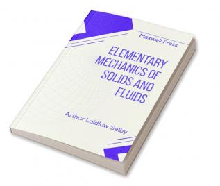 Elementary Mechanics of Solids and Fluids