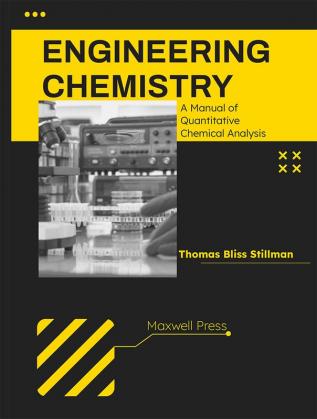 Engineering Chemistry A Manual of Quantitative Chemical Analysis