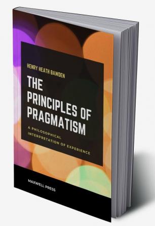 THE PRINCIPLES OF PRAGMATISM