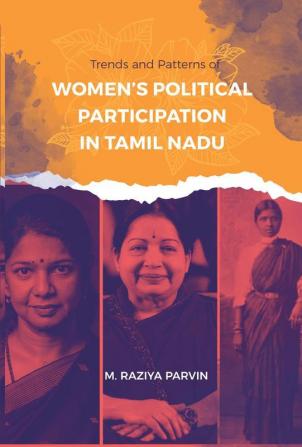 Trends and Patterns of WOMEN’S POLITICAL PARTICIPATION IN TAMIL NADU