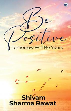 Be PositiveB - Tomorrow Will Be Yours