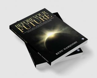 Before Your Future: A Contemporary Guide to Self-Knowledge and Karmic Counseling with the Ancient Art and Science of Vedic Astrology