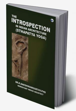 The Introspection In Indian Architecture (Sthapatya Yoga)