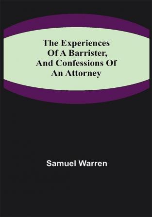 The Experiences of a Barrister and Confessions of an Attorney