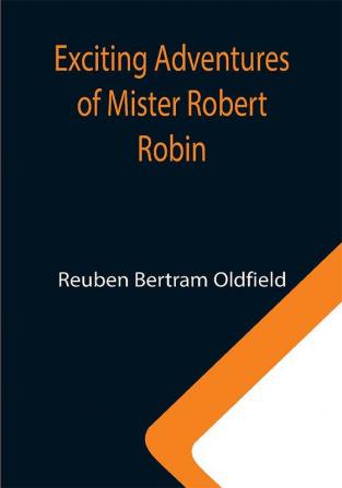 Exciting Adventures of Mister Robert Robin