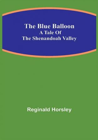 The Blue Balloon: A Tale of the Shenandoah Valley