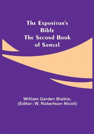 The Expositor's Bible: The Second Book of Samuel