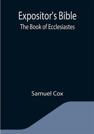 Expositor's Bible: The Book of Ecclesiastes