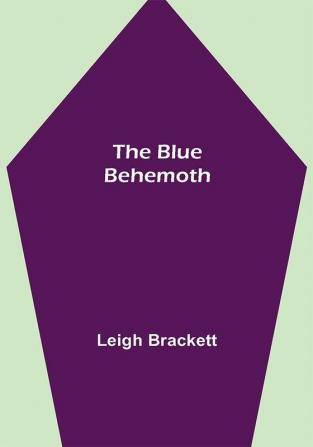 The Blue Behemoth