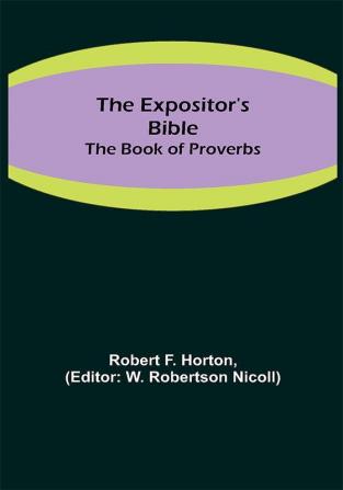 The Expositor's Bible: The Book of Proverbs