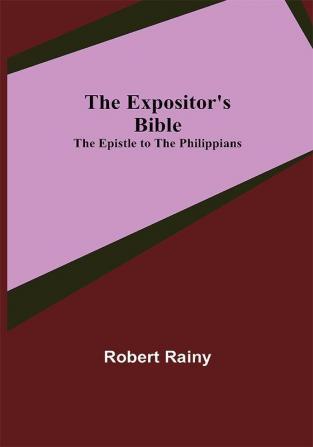 The Expositor's Bible: The Epistle to the Philippians