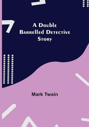 A Double Barrelled Detective Story