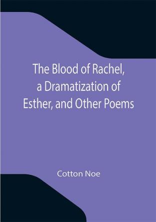 The Blood of Rachel a Dramatization of Esther and Other Poems