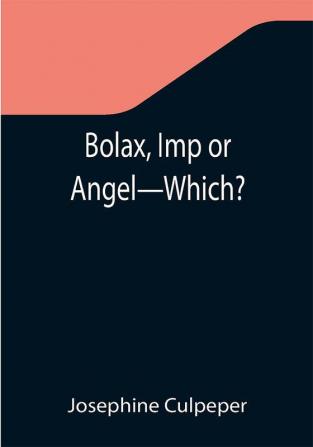 Bolax Imp or Angel—Which?