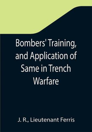 Bombers' Training and Application of Same in Trench Warfare