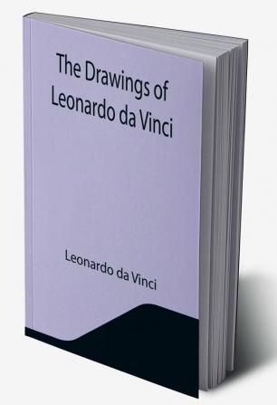 The Drawings of Leonardo da Vinci