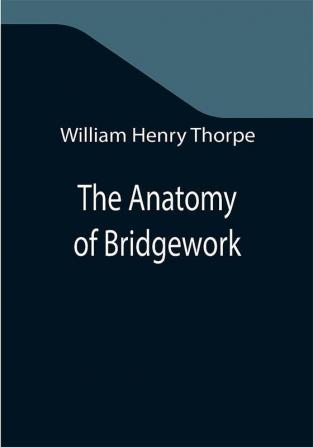 The Anatomy of Bridgework