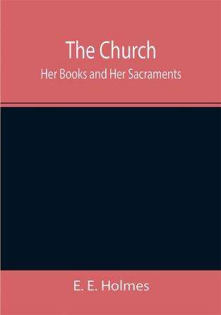 The Church: Her Books and Her Sacraments