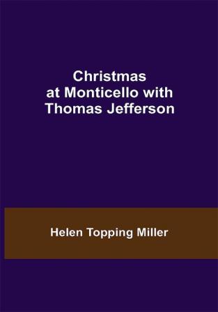 Christmas at Monticello with Thomas Jefferson