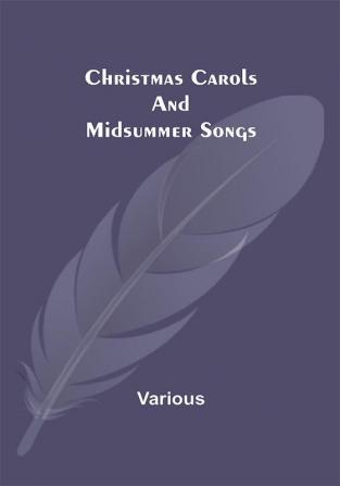 Christmas Carols and Midsummer Songs