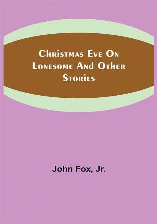 Christmas Eve on Lonesome and Other Stories