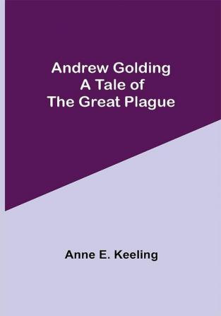 Andrew Golding: A Tale of the Great Plague