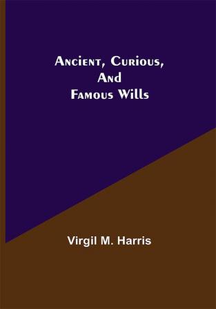 Ancient Curious and Famous Wills