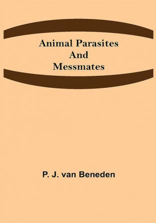 Animal Parasites and Messmates