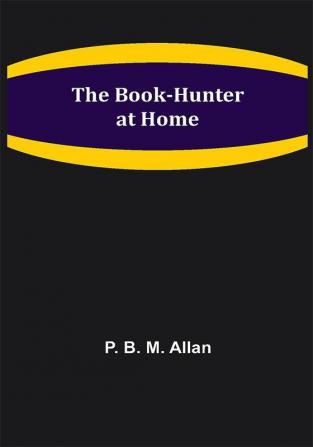 The Book-Hunter at Home