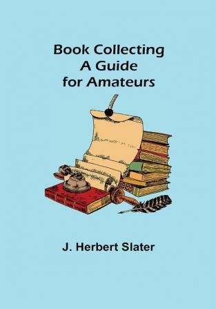 Book Collecting: A Guide for Amateurs