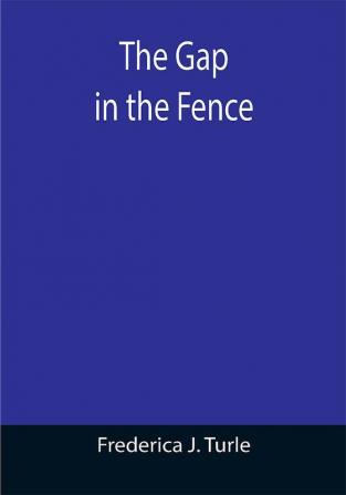 The Gap in the Fence