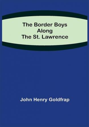 The Border Boys Along the St. Lawrence