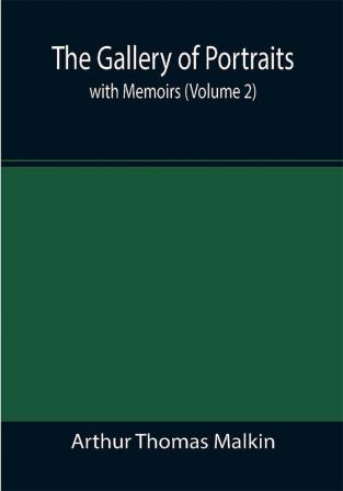 The Gallery of Portraits: with Memoirs (Volume 2)