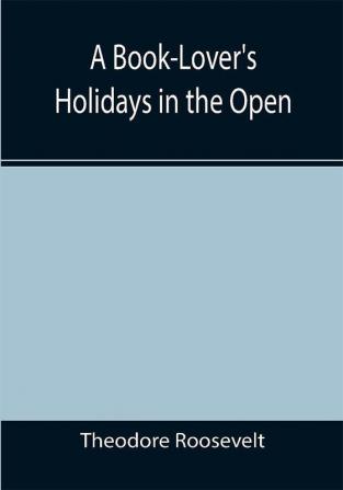 A Book-Lover's Holidays in the Open